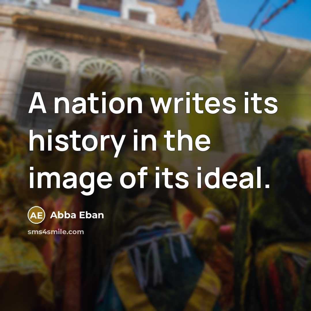 “A nation writes its history in the image of its…” quote by Abba Eban