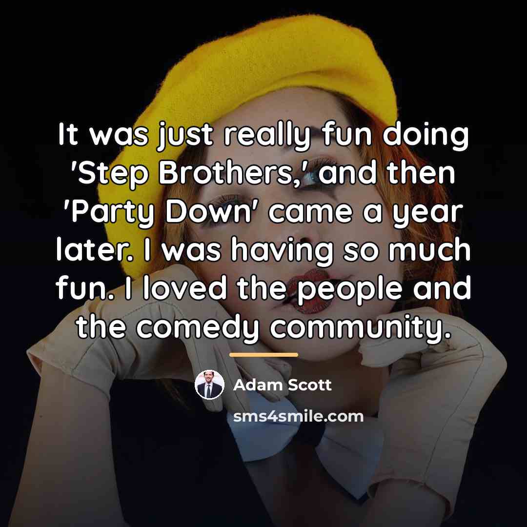 “It was just really fun doing 'Step Brothers,' and then…” quote by Adam Scott