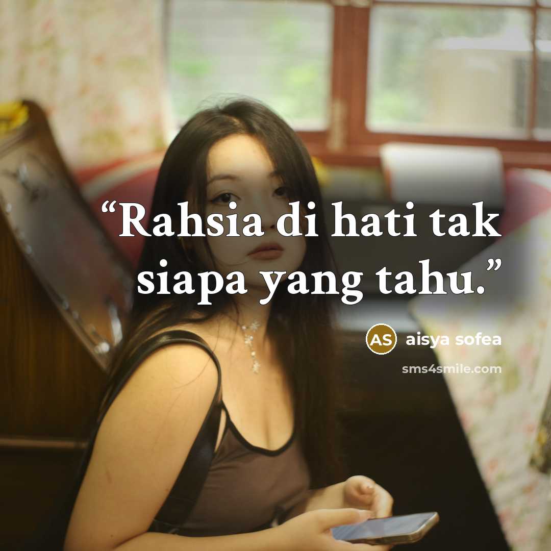 “Rahsia di hati tak siapa yang tahu.” quote by Aisya Sofea