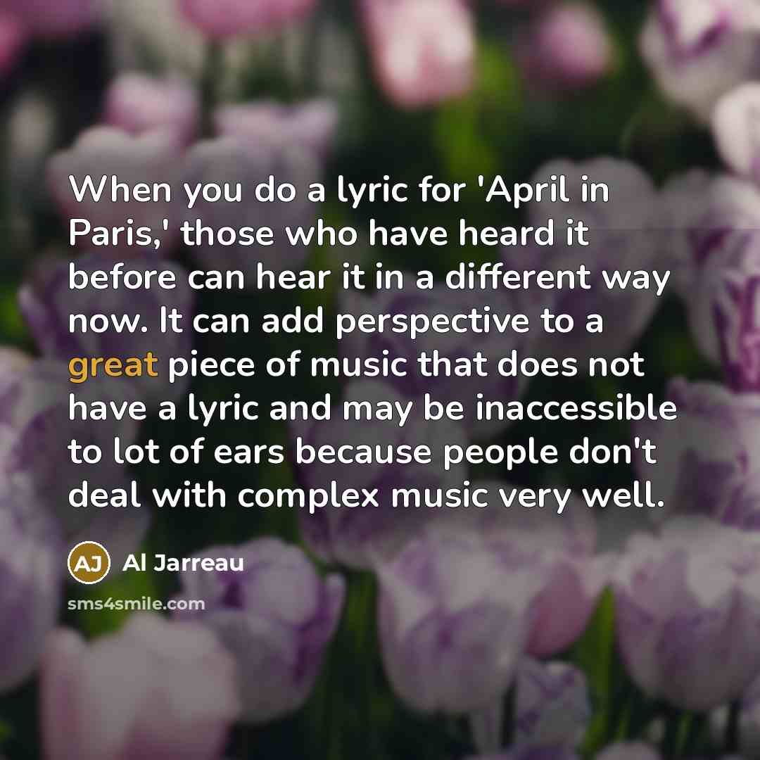 “When you do a lyric for 'April in Paris,' those…” quote by Al Jarreau