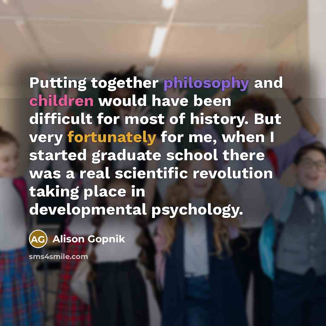 “Putting together philosophy and children would have been difficult for…” quote by Alison Gopnik