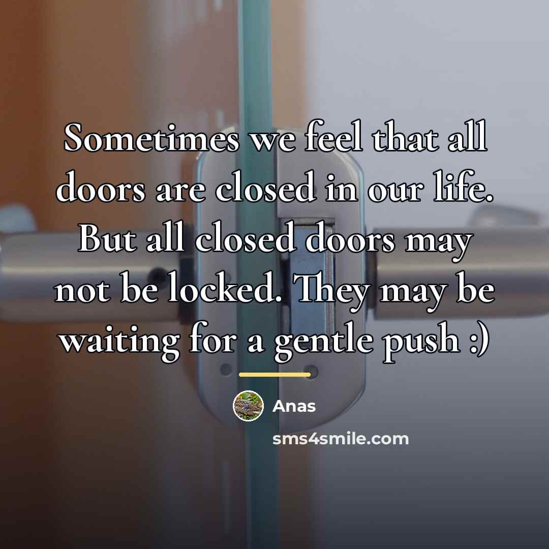 “Sometimes we feel that all doors are closed in our…” quote by Anas