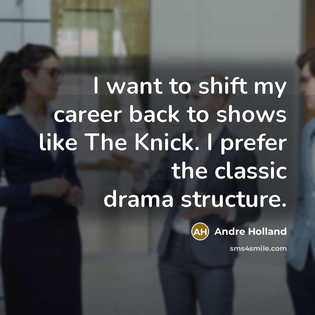 “I want to shift my career back to shows like…” quote by Andre Holland