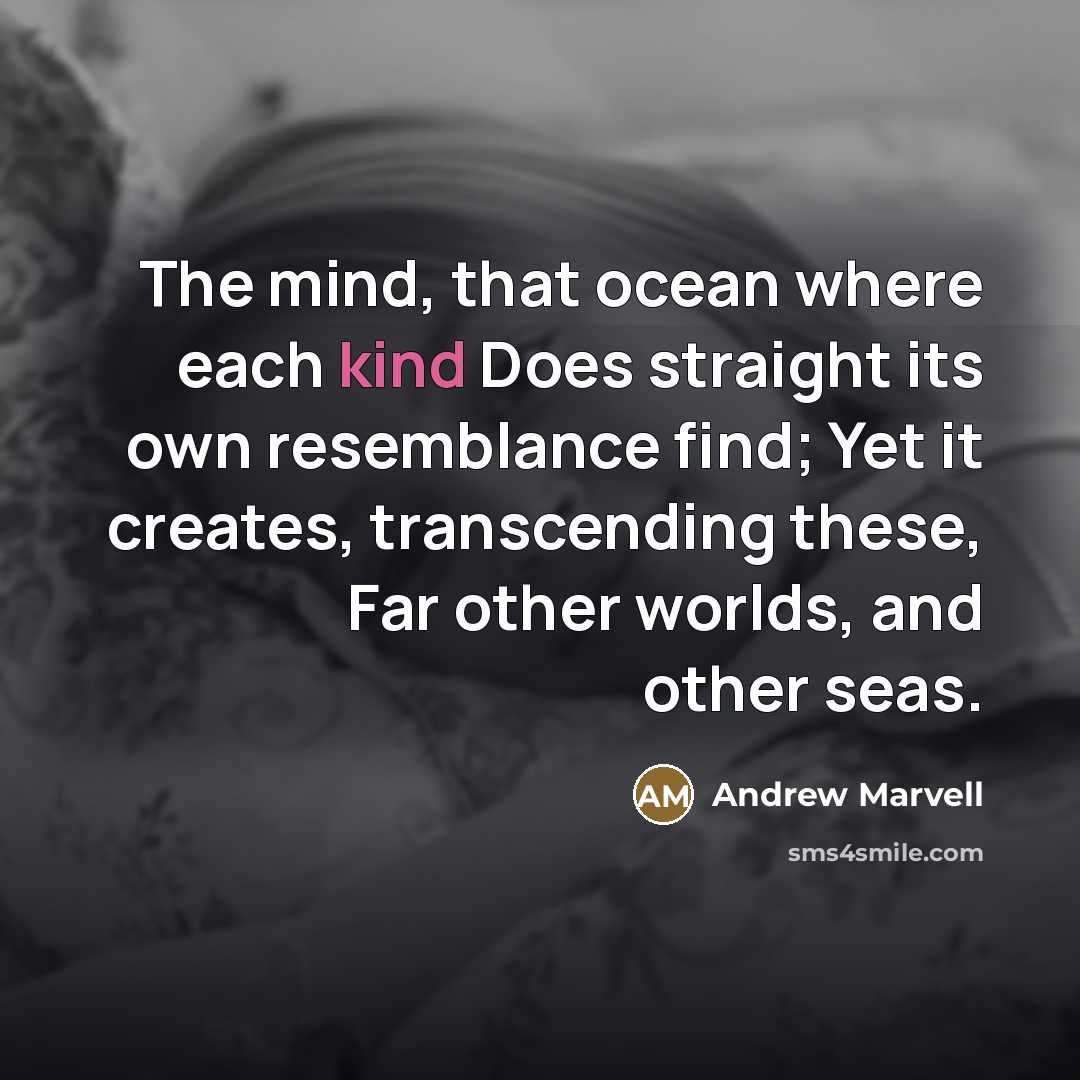 “The mind, that ocean where each kind Does straight its…” quote by Andrew Marvell