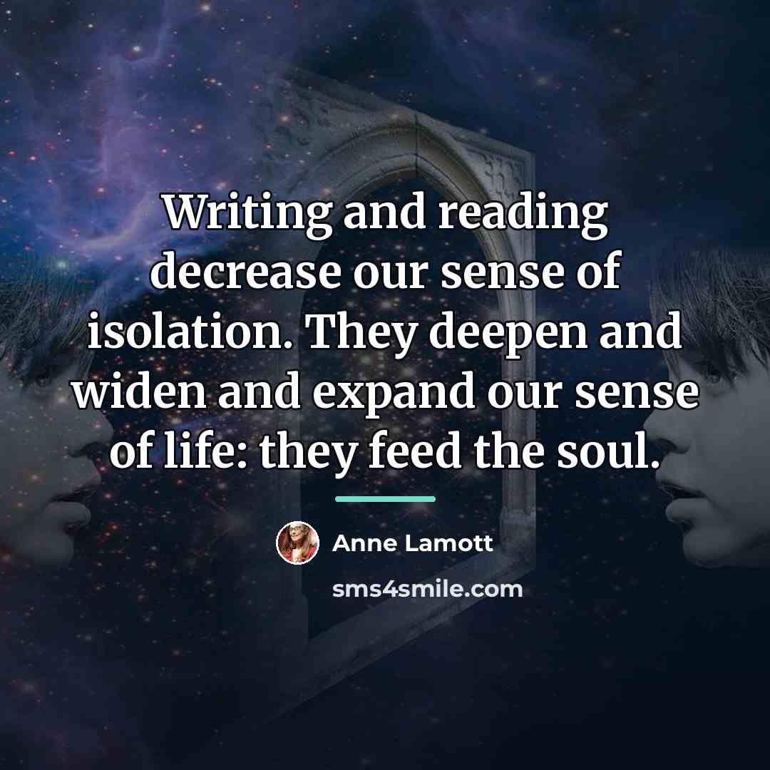 “Writing and reading decrease our sense of isolation. They deepen…” quote by Anne Lamott