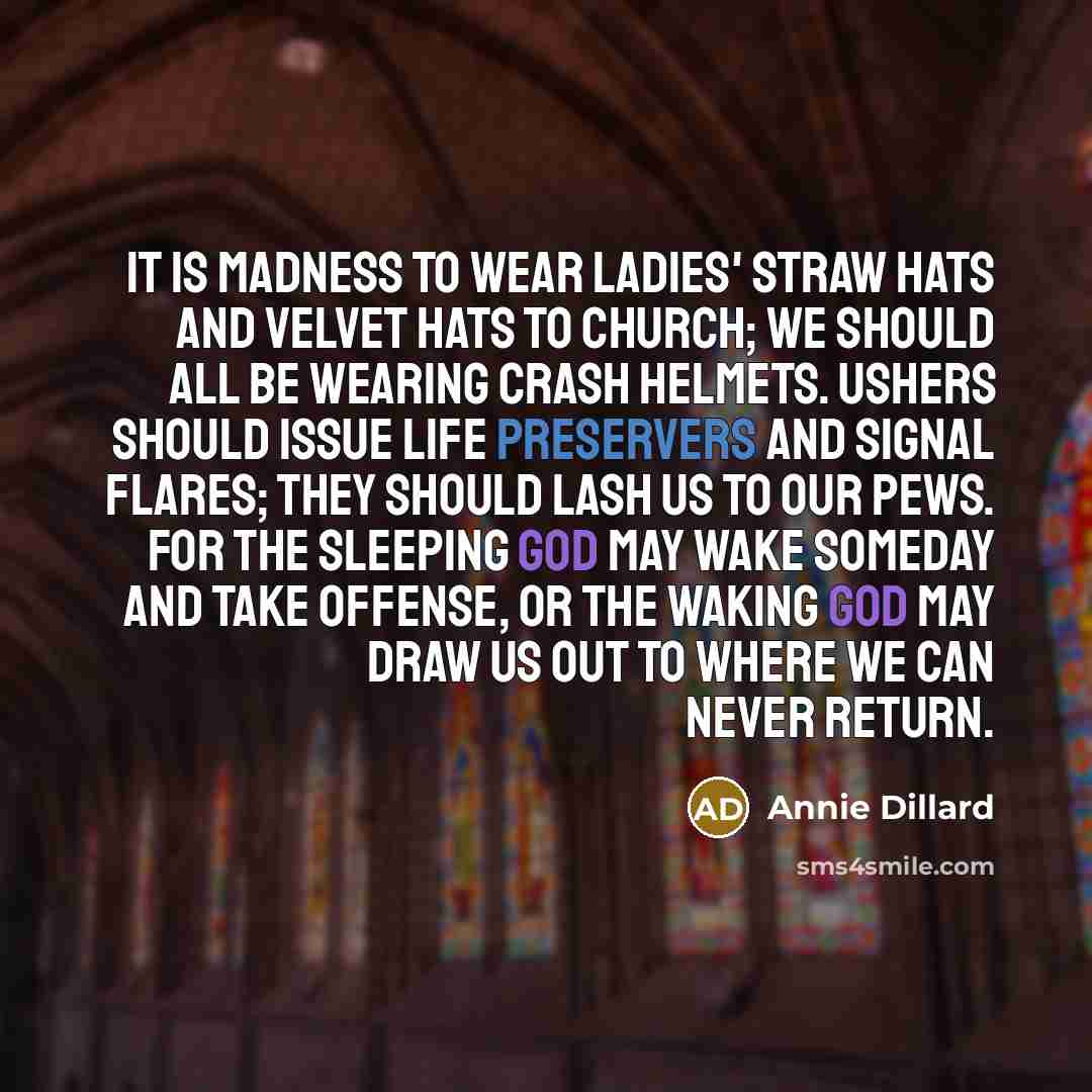“It is madness to wear ladies' straw hats and velvet…” quote by Annie Dillard