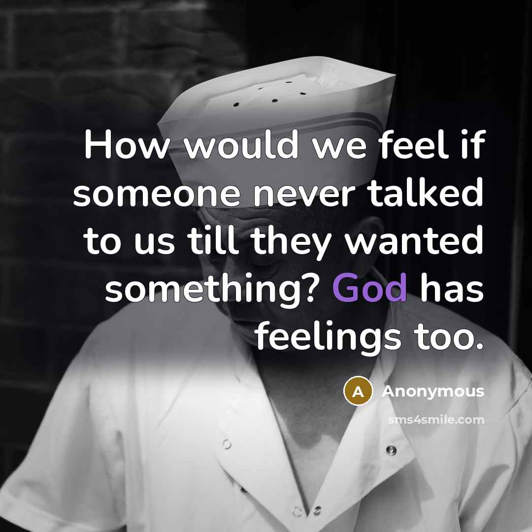 “How would we feel if someone never talked to us…” quote by Anonymous
