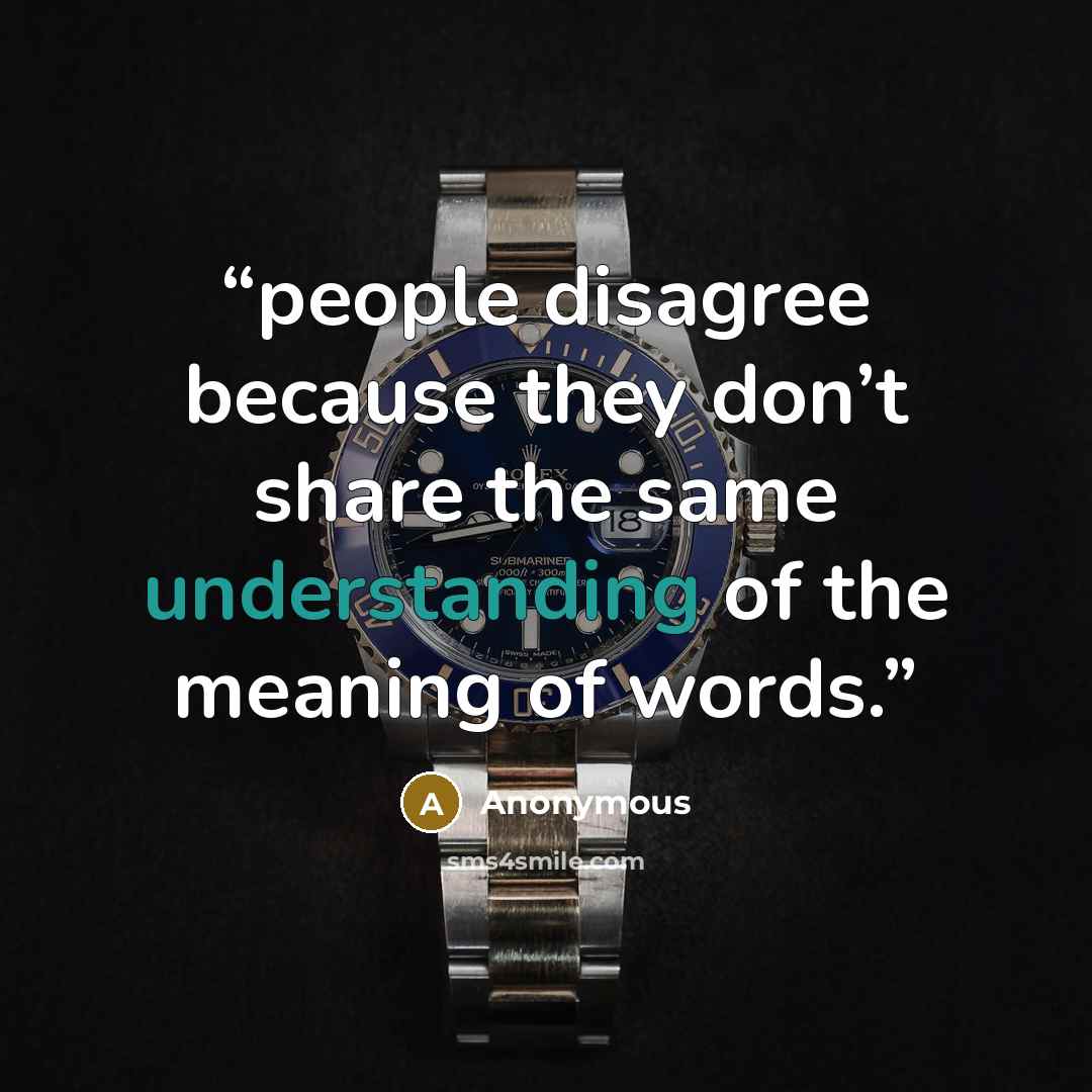 “people disagree because they don’t share the same understanding of the meaning of words.” quote by Anonymous