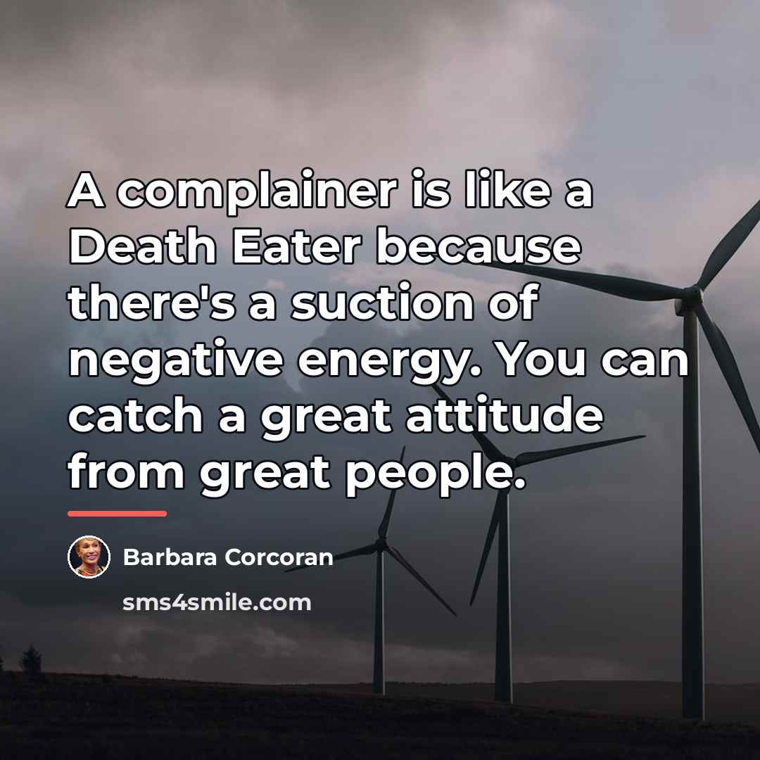“A complainer is like a Death Eater because there's a…” quote by Barbara Corcoran