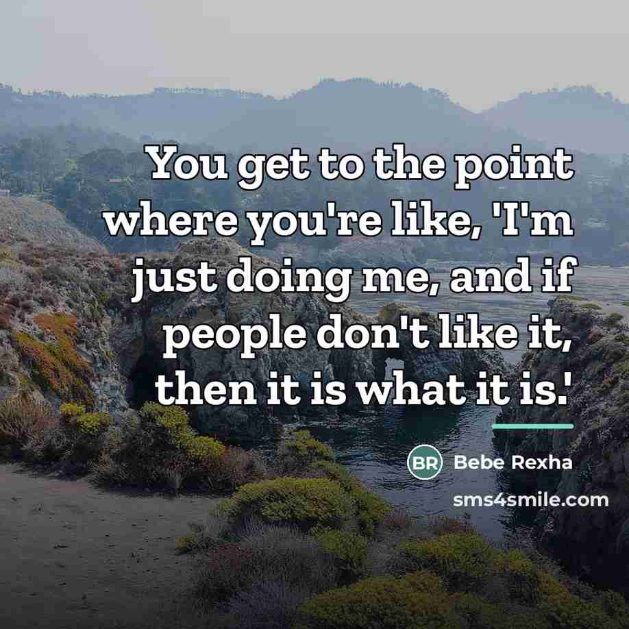 “You get to the point where you're like, 'I'm just…” quote by Bebe Rexha
