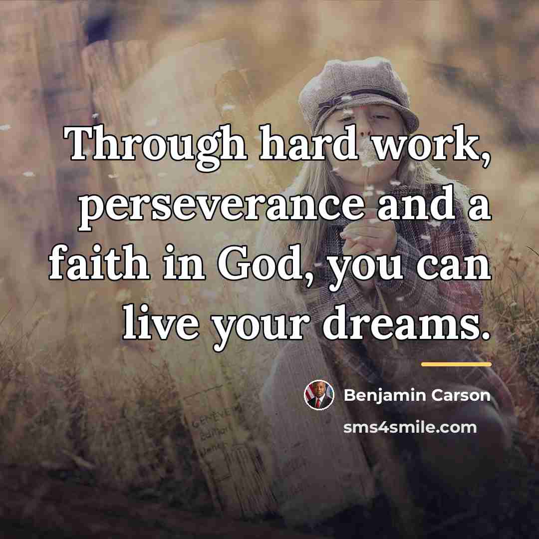“Through hard work, perseverance and a faith in God, you…” quote by Benjamin Carson