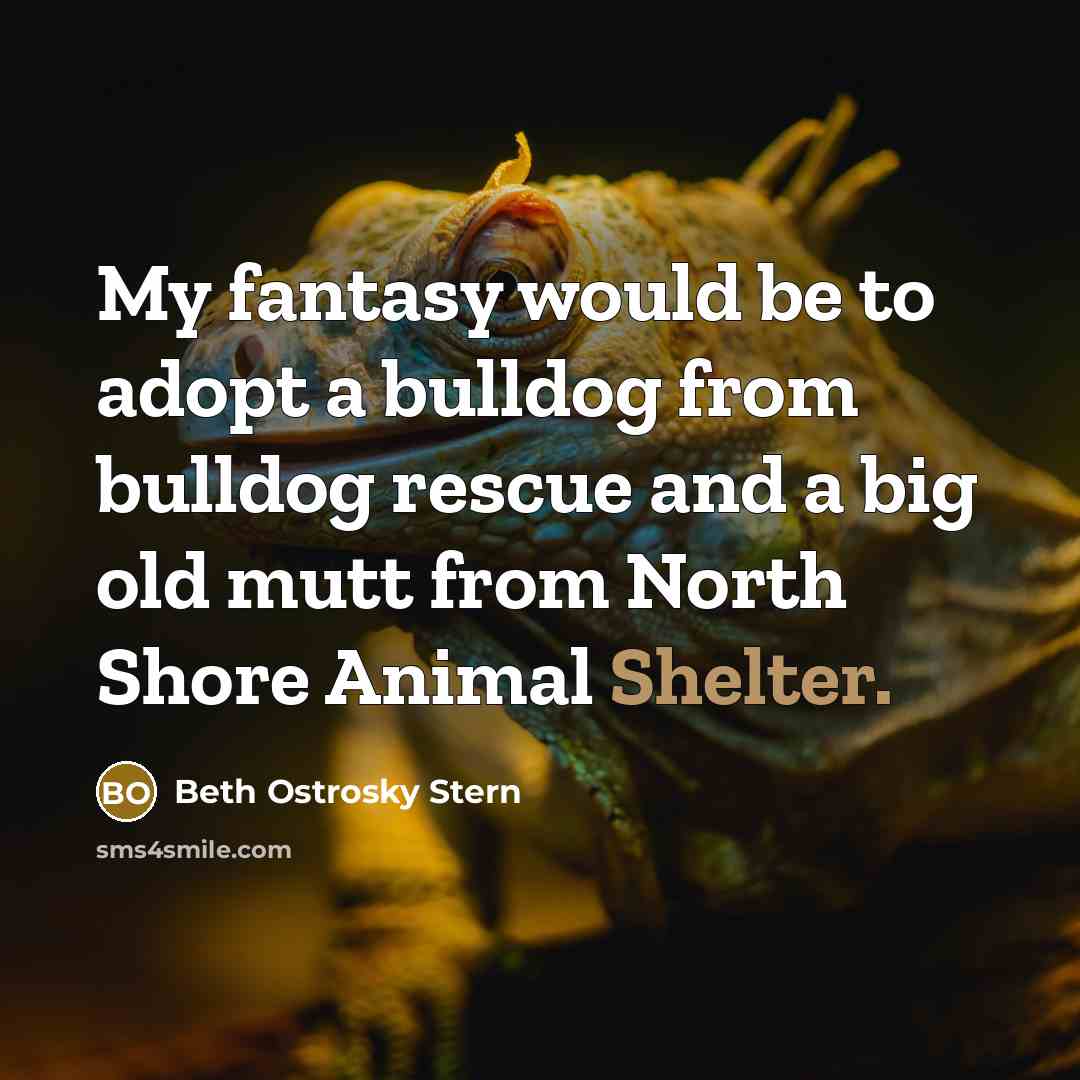 “My fantasy would be to adopt a bulldog from bulldog…” quote by Beth Ostrosky Stern