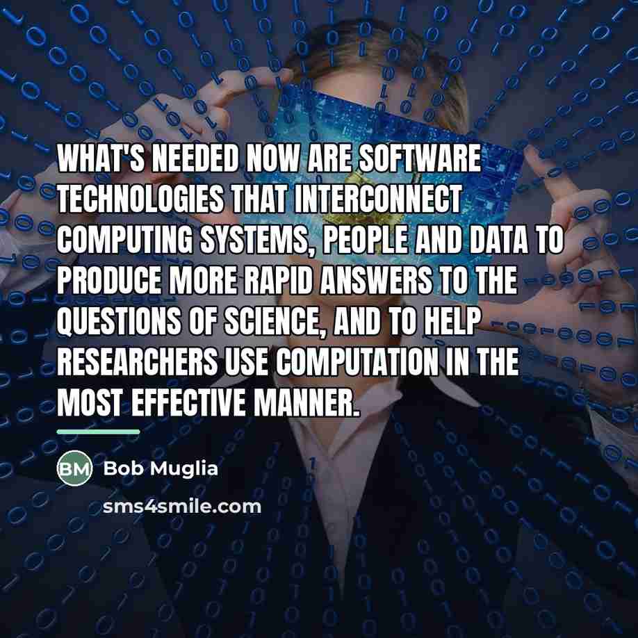 “What's needed now are software technologies that interconnect computing systems,…” quote by Bob Muglia