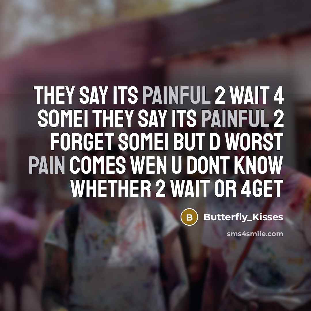 “They say its painful 2 wait 4 some1 They say…” quote by Butterfly_Kisses