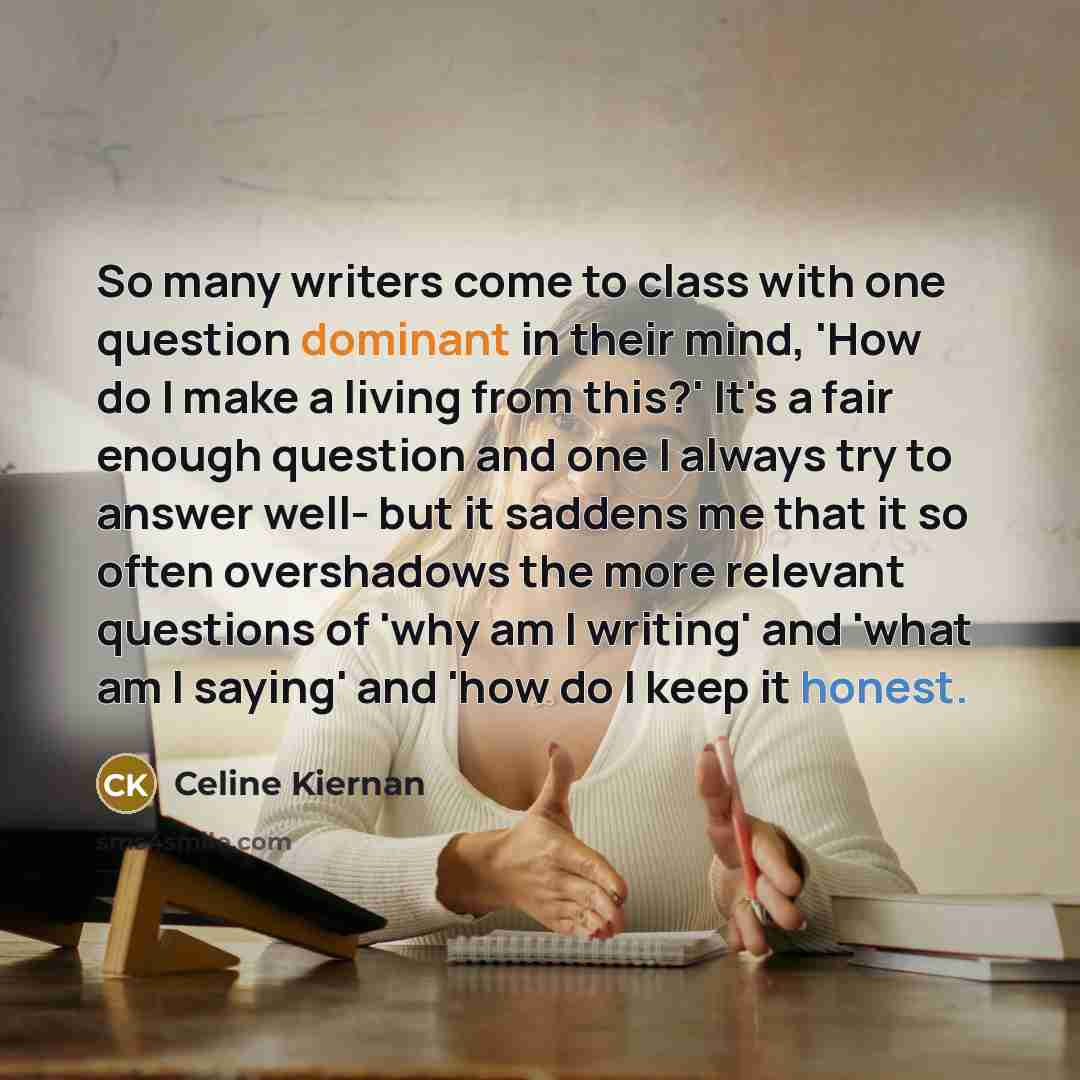 “So many writers come to class with one question dominant…” quote by Celine Kiernan