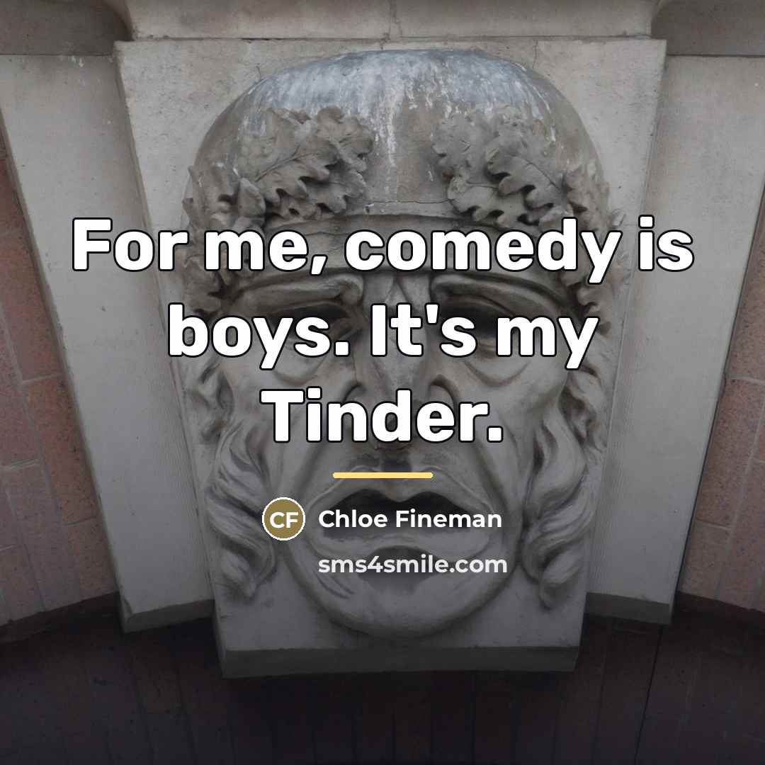 “For me, comedy is boys. It's my Tinder.…” quote by Chloe Fineman