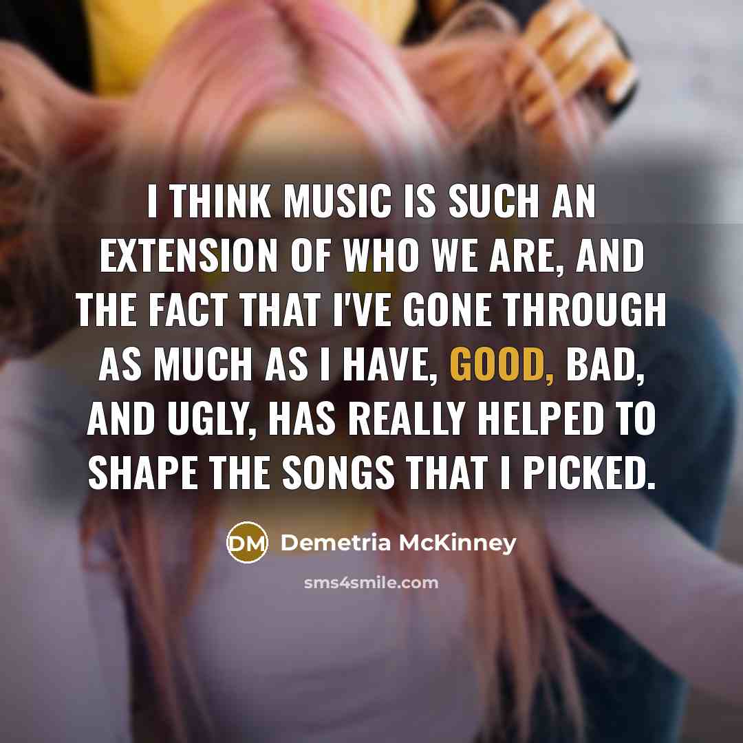 “I think music is such an extension of who we…” quote by Demetria McKinney