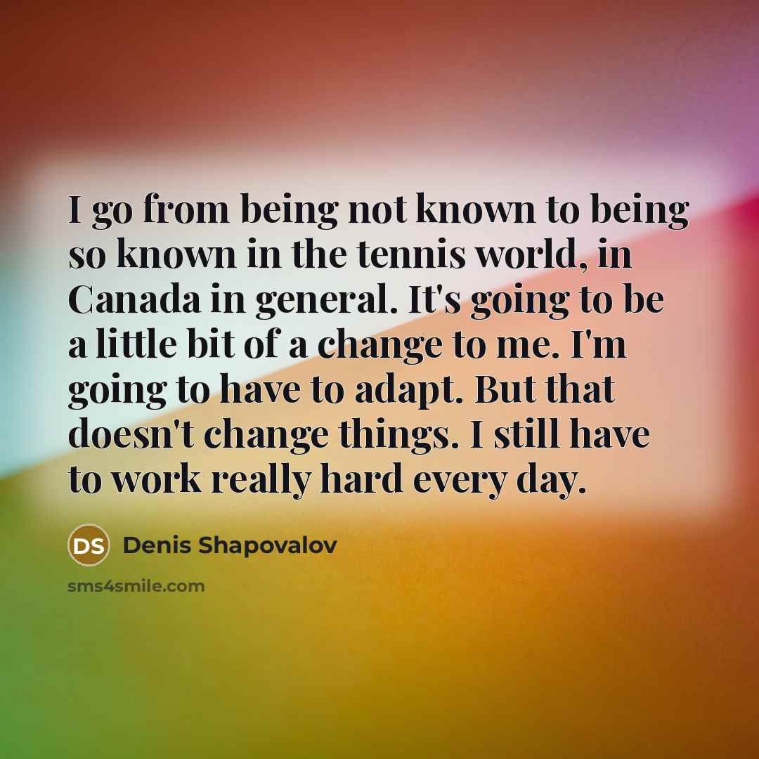 “I go from being not known to being so known…” quote by Denis Shapovalov