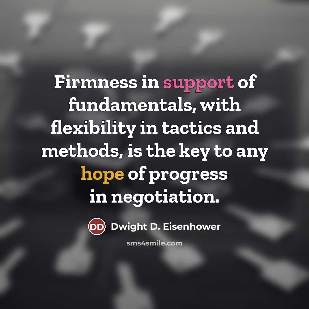 “Firmness in support of fundamentals, with flexibility in tactics and…” quote by Dwight D. Eisenhower