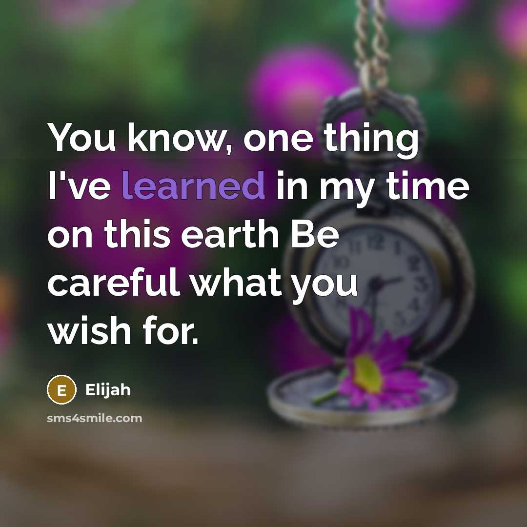 “You know, one thing I've learned in my time on…” quote by Elijah