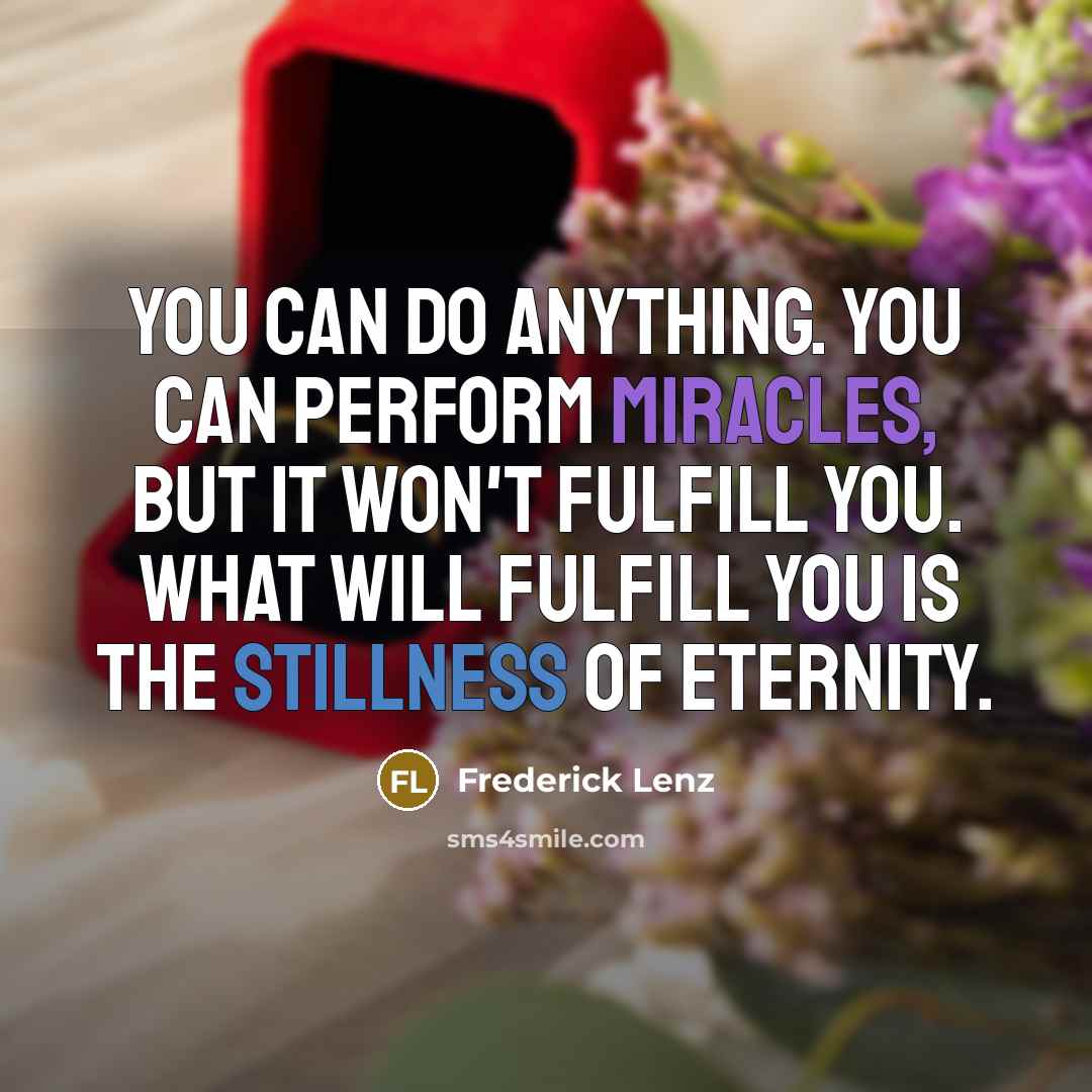 “You can do anything. You can perform miracles, but it…” quote by Frederick Lenz