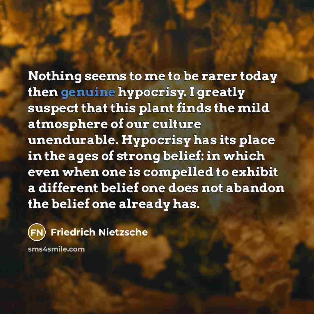 “Nothing seems to me to be rarer today then genuine…” quote by Friedrich Nietzsche