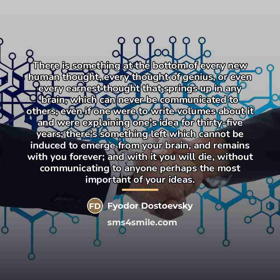 “There is something at the bottom of every new human…” quote by Fyodor Dostoevsky