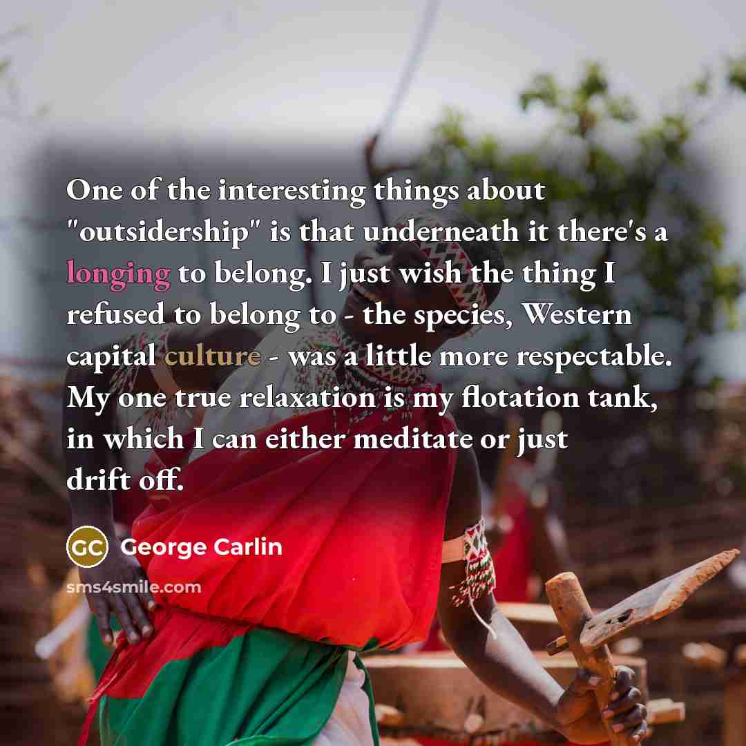 “One of the interesting things about "outsidership" is that underneath…” quote by George Carlin