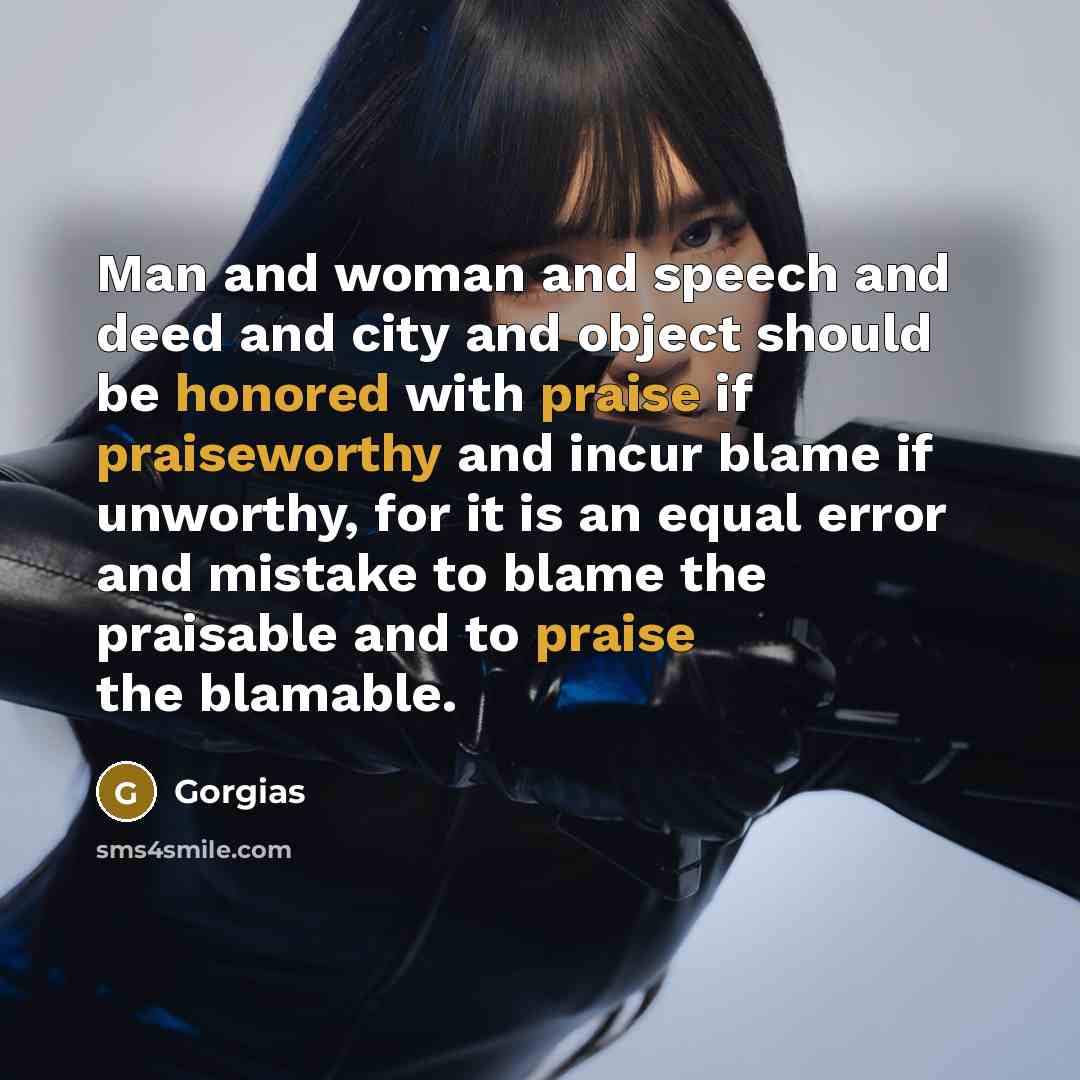 “Man and woman and speech and deed and city and…” quote by Gorgias