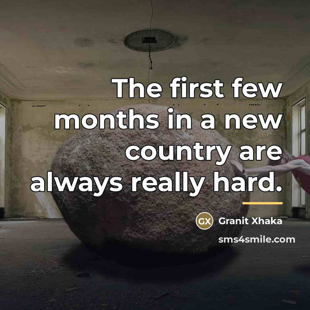 “The first few months in a new country are always…” quote by Granit Xhaka