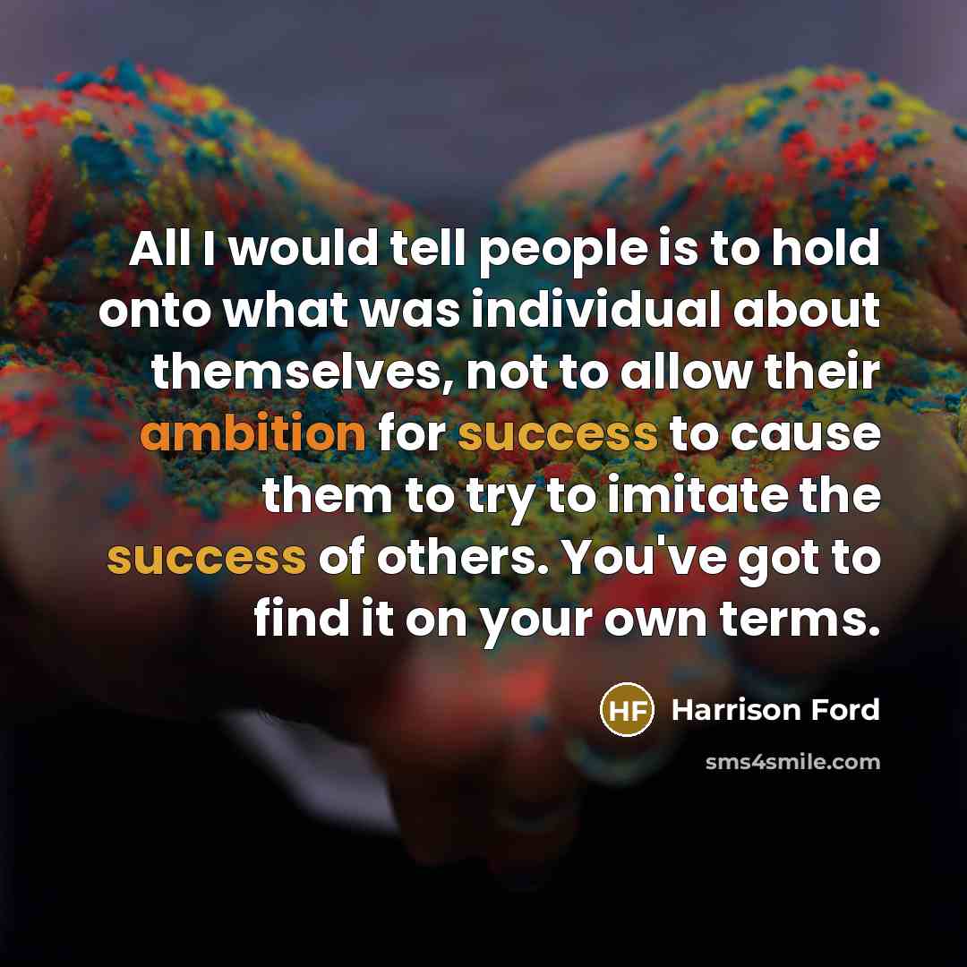 “All I would tell people is to hold onto what…” quote by Harrison Ford