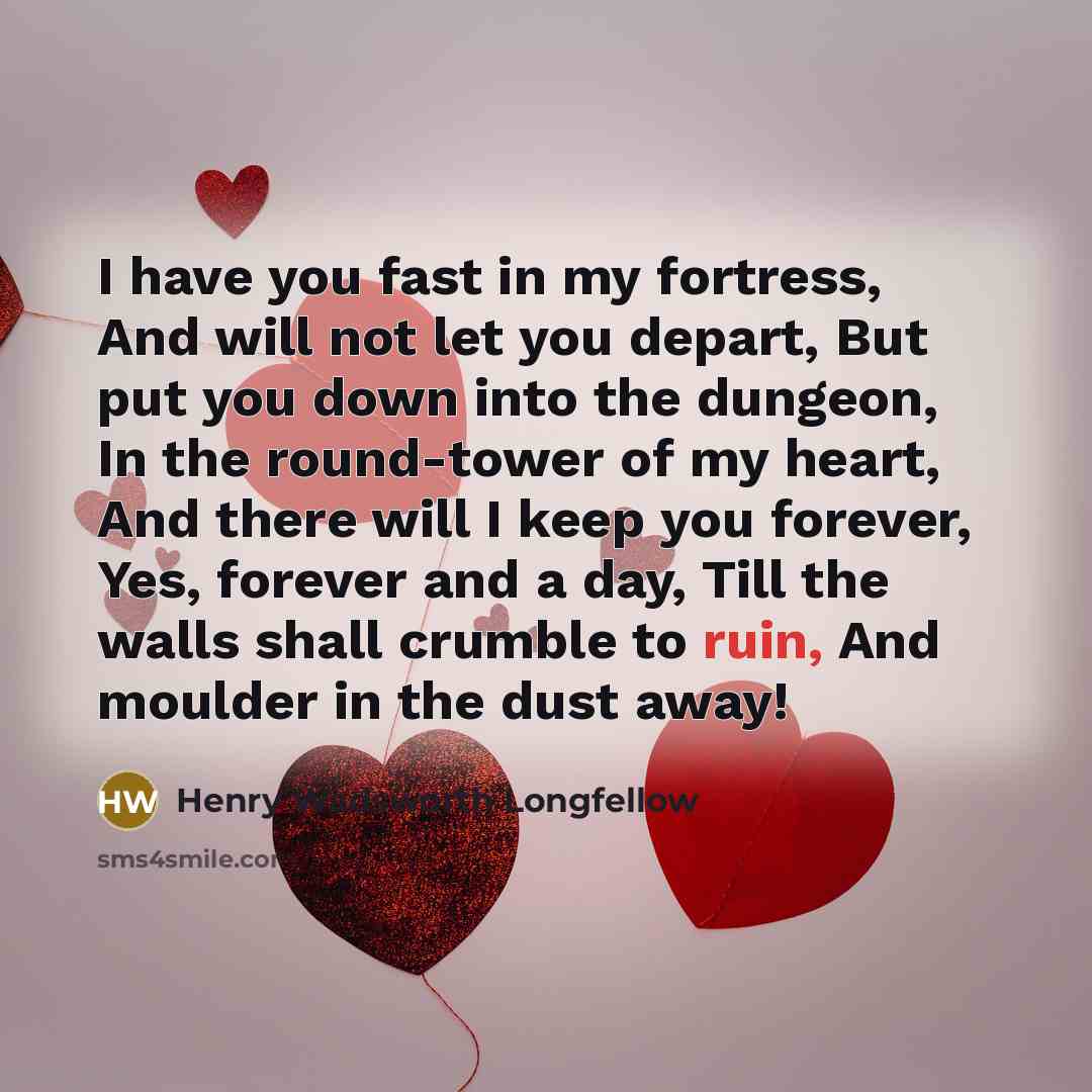 “I have you fast in my fortress, And will not…” quote by Henry Wadsworth Longfellow