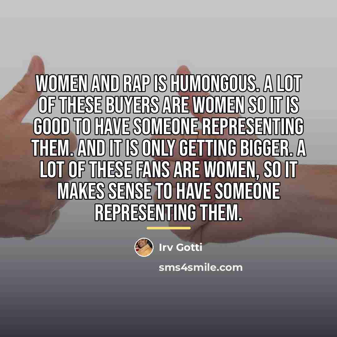 “Women and rap is humongous. A lot of these buyers…” quote by Irv Gotti