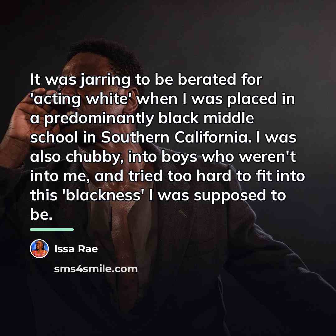 “It was jarring to be berated for 'acting white' when…” quote by Issa Rae