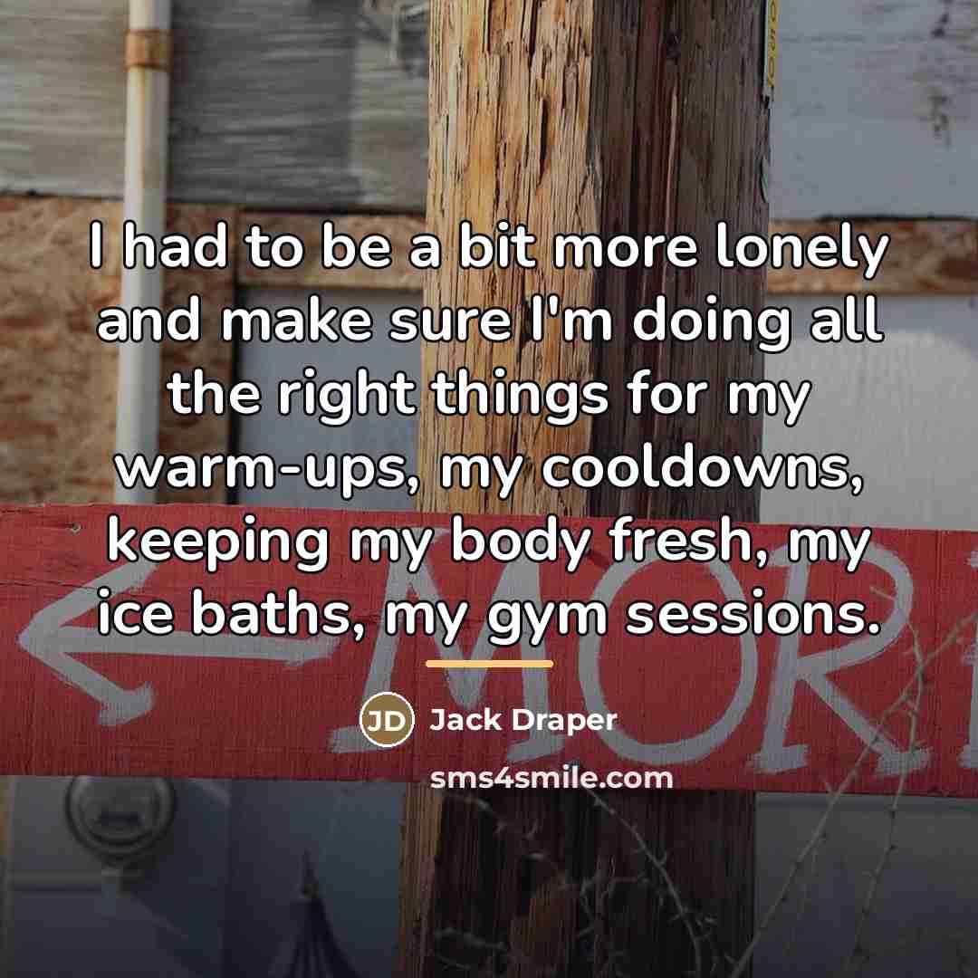 “I had to be a bit more lonely and make…” quote by Jack Draper