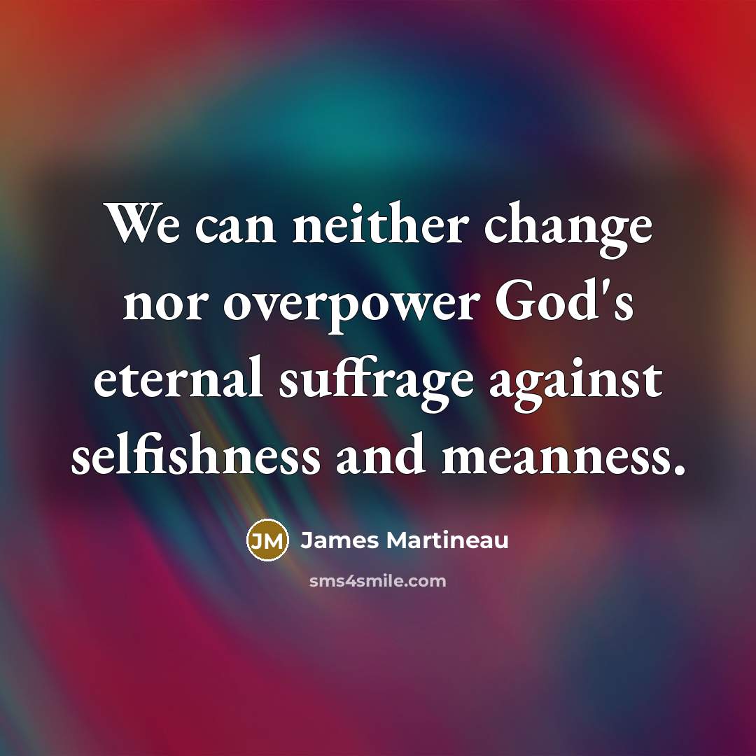 “We can neither change nor overpower God's eternal suffrage against…” quote by James Martineau