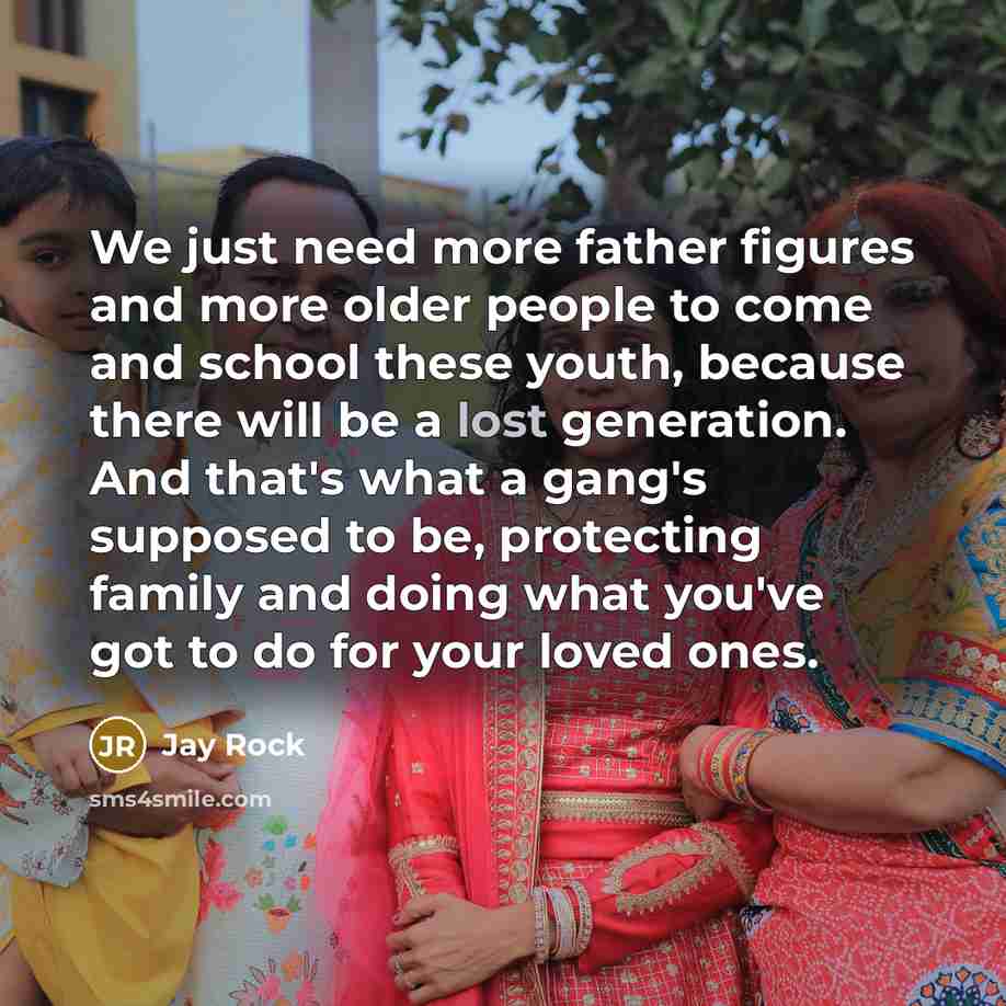 “We just need more father figures and more older people…” quote by Jay Rock