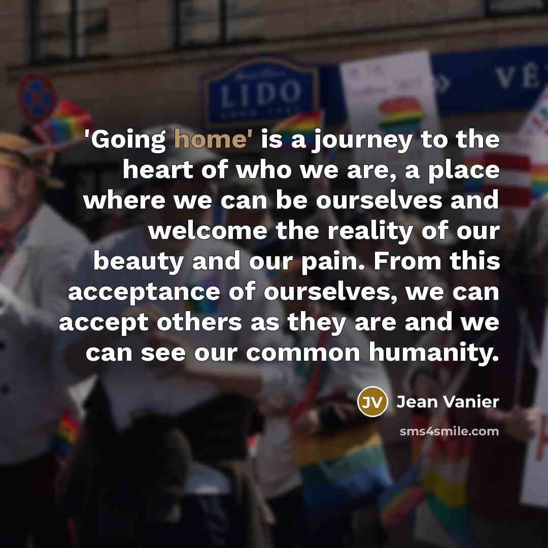 “'Going home' is a journey to the heart of who…” quote by Jean Vanier