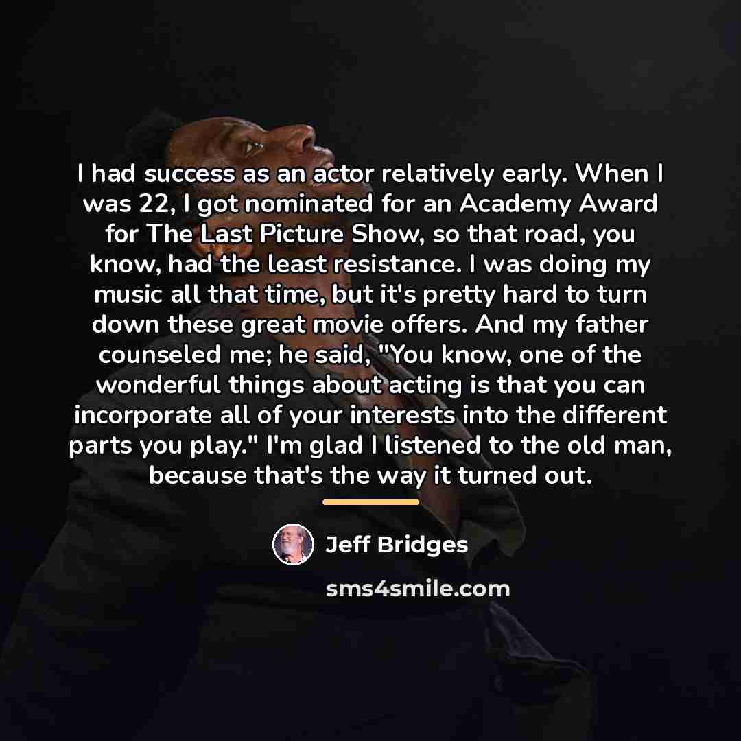 “I had success as an actor relatively early. When I…” quote by Jeff Bridges
