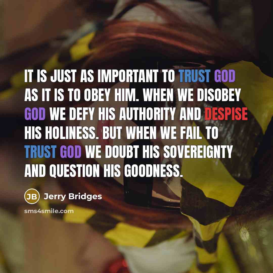 “It is just as important to trust God as it…” quote by Jerry Bridges