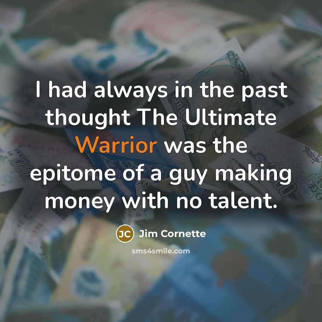 “I had always in the past thought The Ultimate Warrior…” quote by Jim Cornette