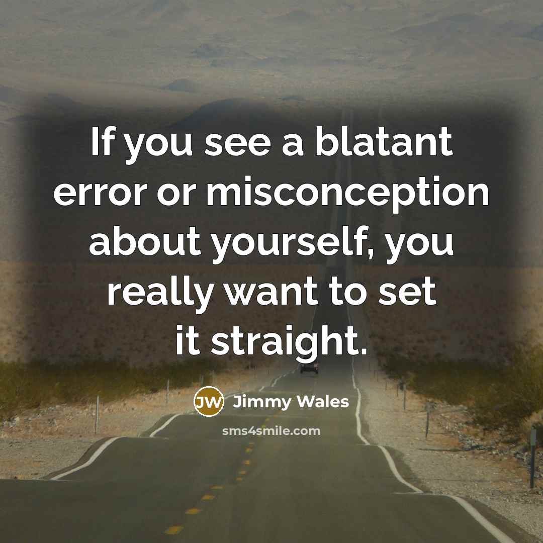 “If you see a blatant error or misconception about yourself,…” quote by Jimmy Wales