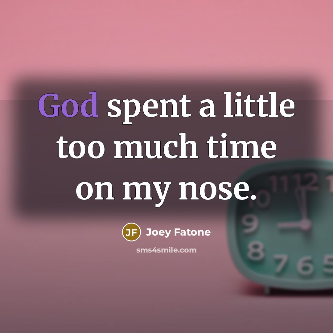 “God spent a little too much time on my nose.…” quote by Joey Fatone