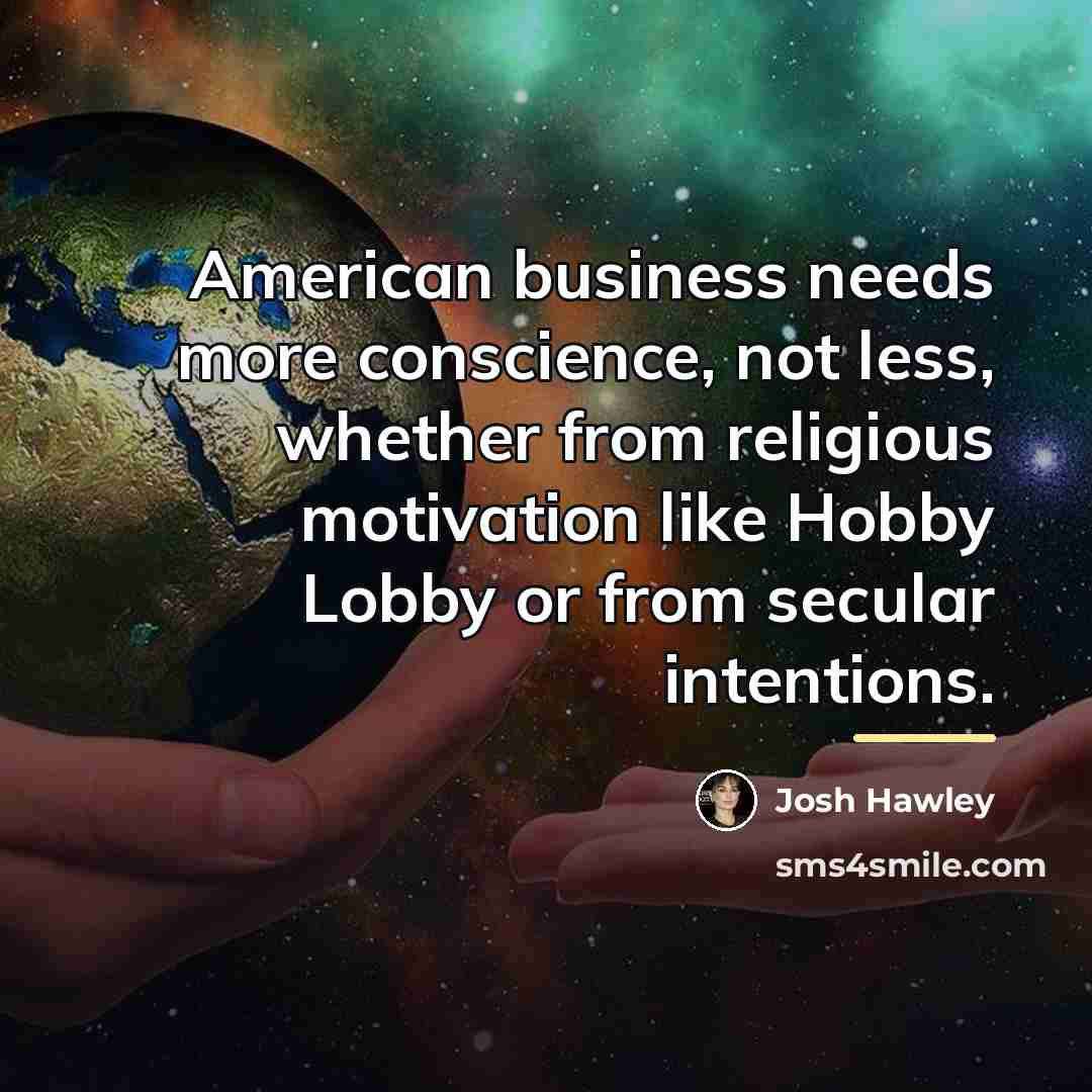 “American business needs more conscience, not less, whether from religious…” quote by Josh Hawley