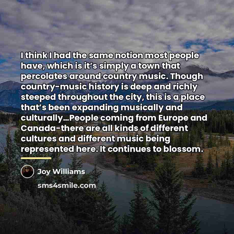 “I think I had the same notion most people have,…” quote by Joy Williams