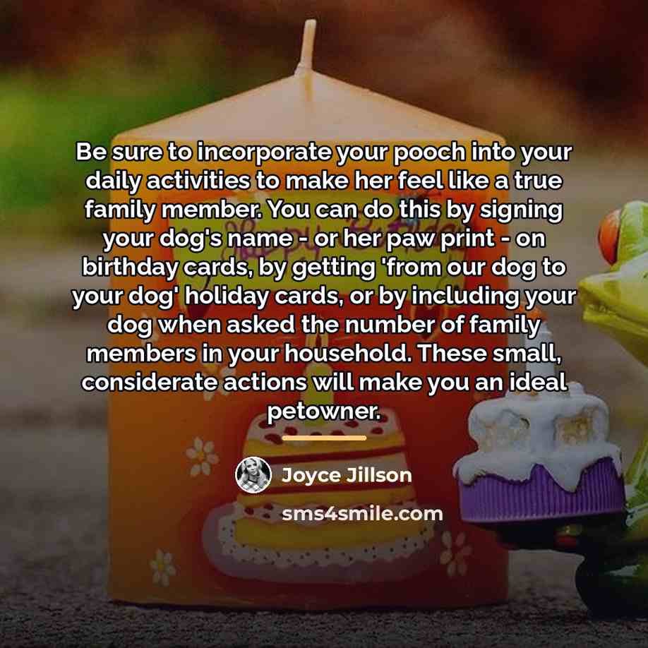 “Be sure to incorporate your pooch into your daily activities…” quote by Joyce Jillson