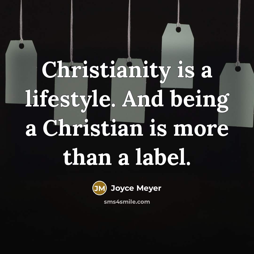 “Christianity is a lifestyle. And being a Christian is more…” quote by Joyce Meyer