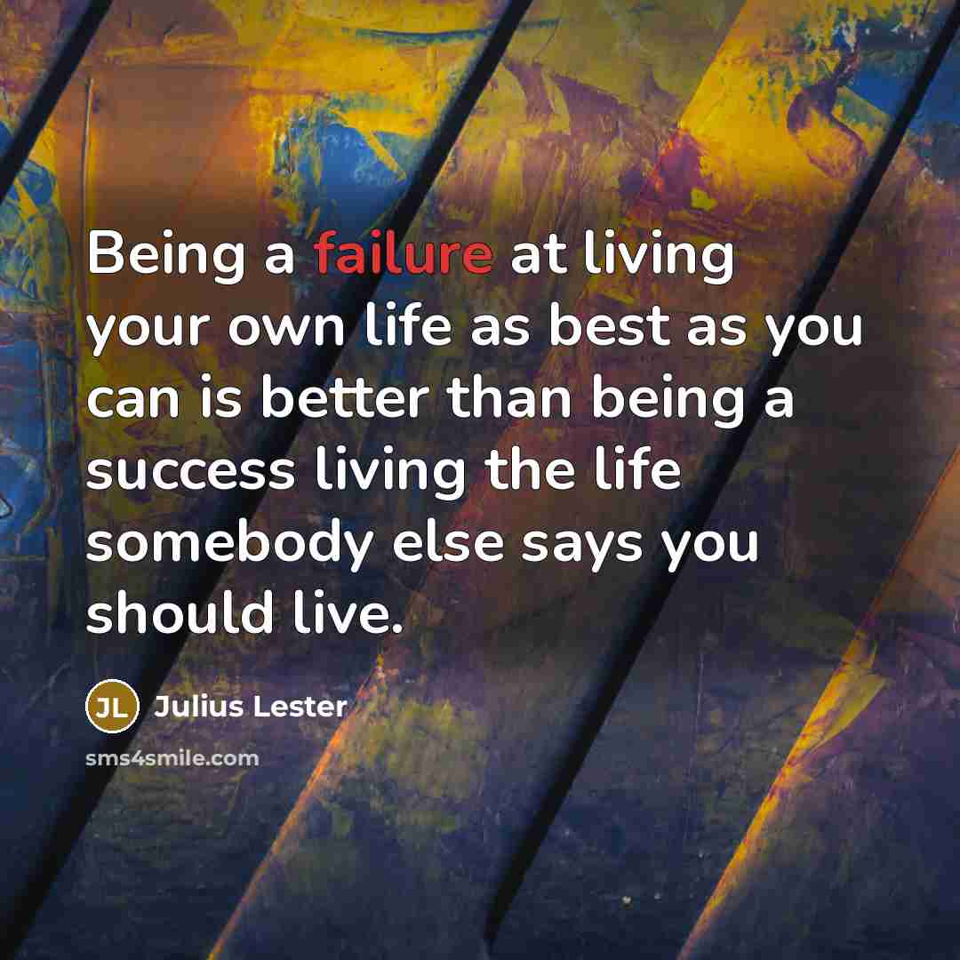 “Being a failure at living your own life as best…” quote by Julius Lester