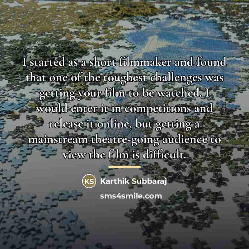 “I started as a short filmmaker and found that one…” quote by Karthik Subbaraj