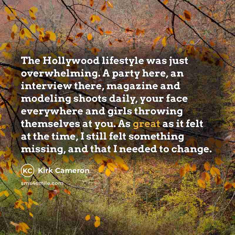“The Hollywood lifestyle was just overwhelming. A party here, an…” quote by Kirk Cameron